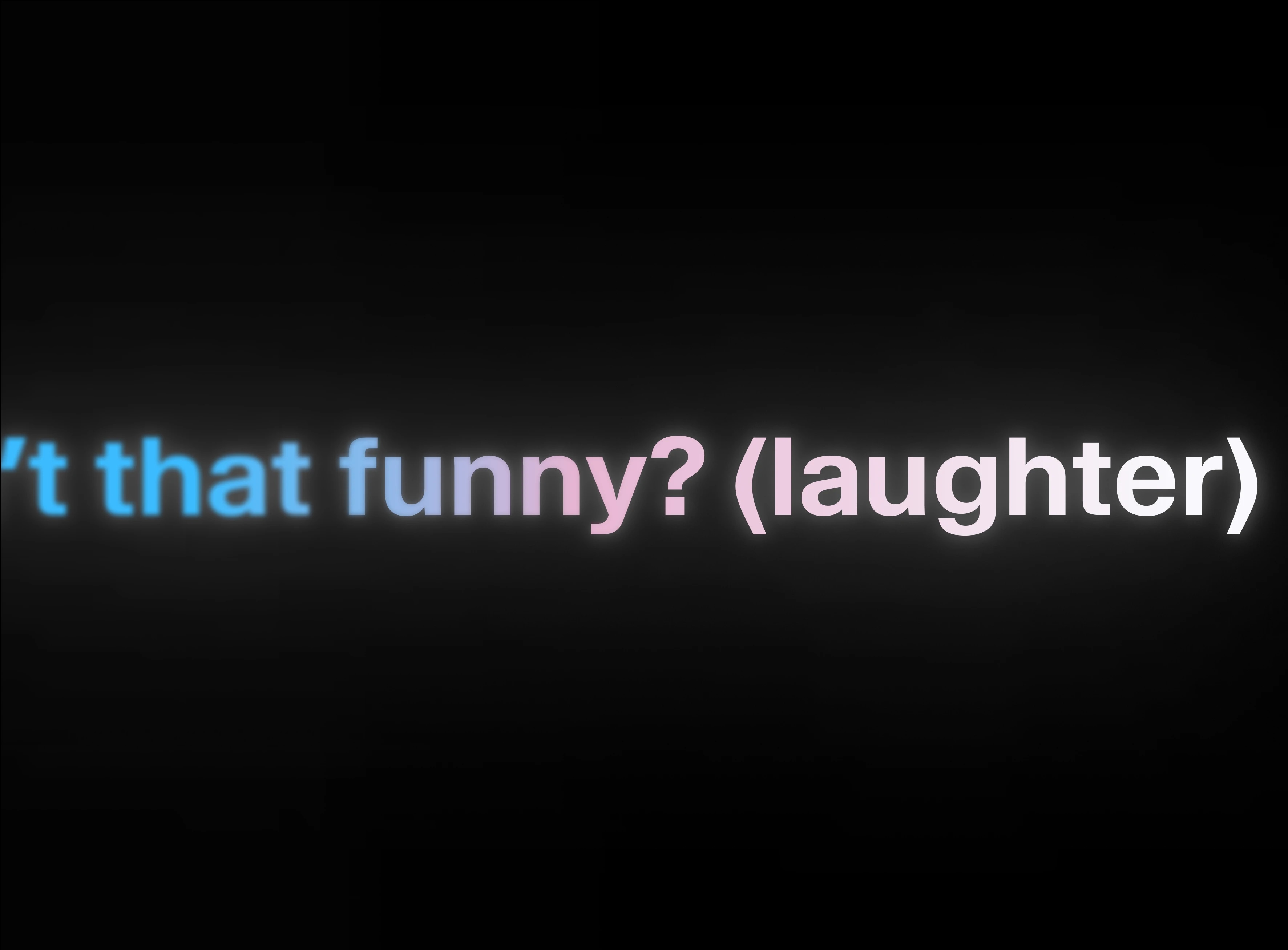 'It that funny? (laughter)
