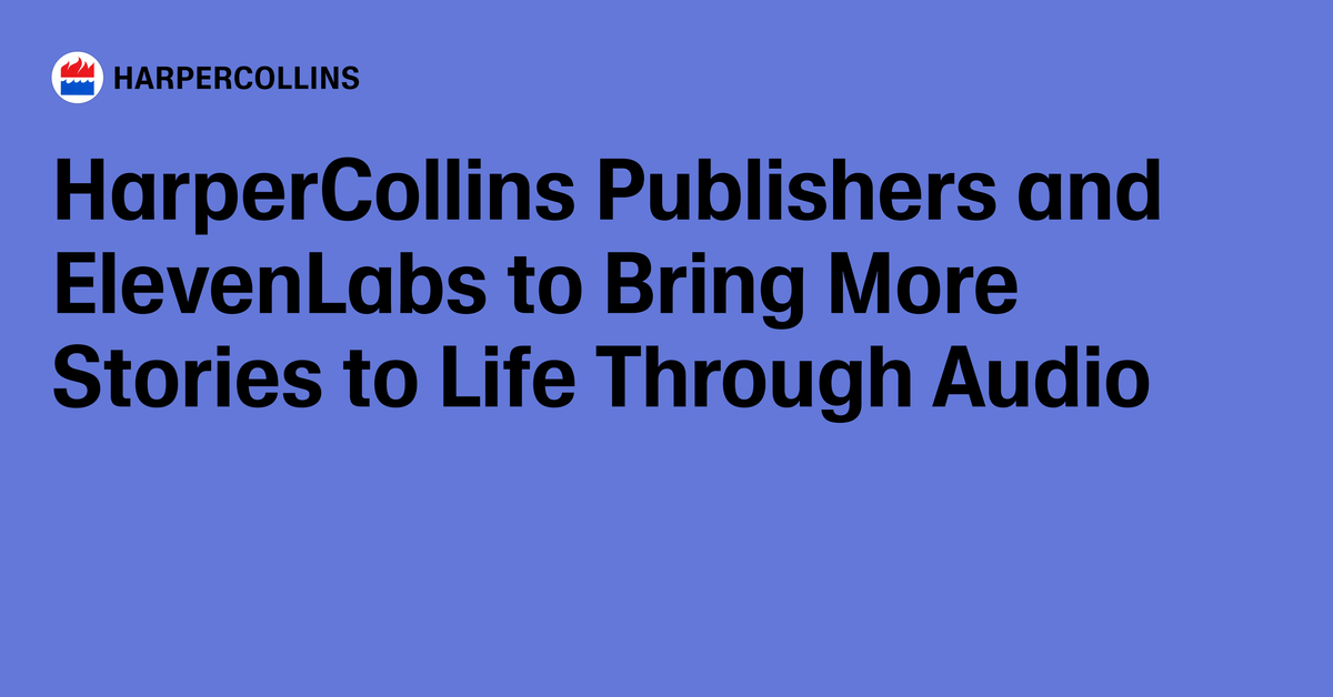 HarperCollins Publishers and ElevenLabs to Bring More Stories to Life Through Audio